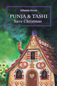 Punja & Tashi Save Christmas: Little Tibetan perfumer Punja and her brother Tashi on an adventure.