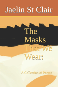 Masks That We Wear: A Collection of Poems