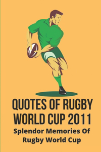 Quotes Of Rugby World Cup 2011