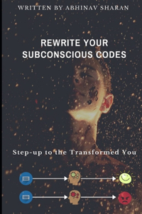 Rewrite Your Subconscious Codes