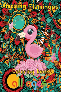 Amazing Flamingos Coloring Book all ages