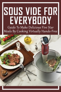 Sous Vide For Everybody