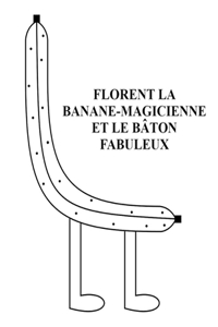 Florent la Banane-Magicienne et le Bâton Fabuleux