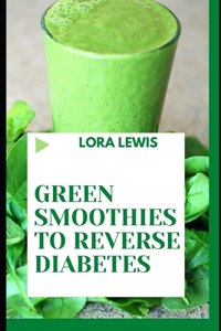 Green Smoothies To Reverse Diabetes