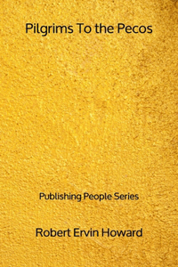 Pilgrims To the Pecos - Publishing People Series