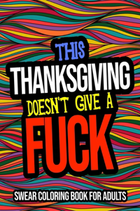 This Thanksgiving Doesn't Give A Fuck