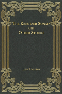 The Kreutzer Sonata and Other Stories