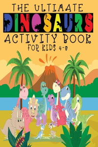 Ultimate Dinosaurs Activity Book For Kids 4-8