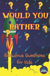 Would You Rather - Ridiculous Questions for Kids