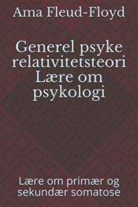 Generel psyke relativitetsteori Lære om psykologi: Lære om primær og sekundær somatose