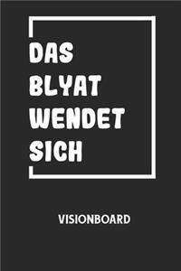 DAS BLYAT WENDET SICH - Visionboard