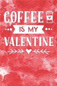 Coffee Is My Valentine