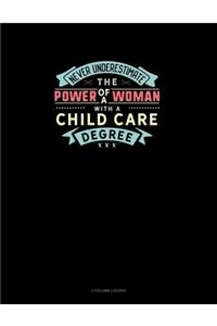 Never Underestimate The Power Of A Woman With A Child Care Degree