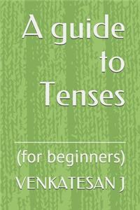 A guide to Tenses