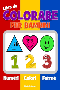 Libro da colorare per bambini. Numeri Colori Forme