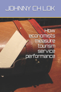 How economists measure tourism service performance