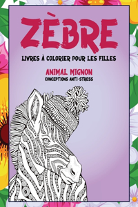Livres à colorier pour les filles - Conceptions anti-stress - Animal mignon - Zèbre