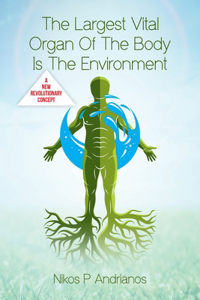 Largest Vital Organ of the Body is the Environment