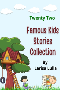 Twenty Two Famous Kids Stories Collection (Feels Good Stories)