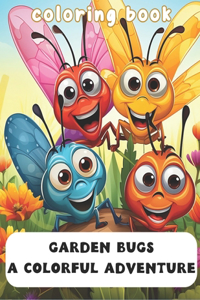 Garden Bugs a Colorful Adventure