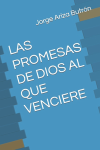 Las Promesas de Dios Al Que Venciere