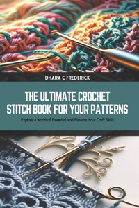 Ultimate Crochet Stitch Book for Your Patterns