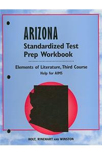 Arizona Elements of Literature Standardized Test Prep Workbook, Third Course: Help for AIMS