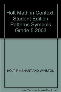 Holt Math in Context: Student Edition Patterns Symbols Grade 5 2003