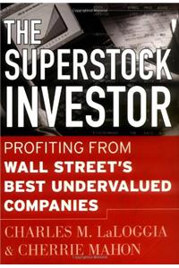 The Superstock Investor: Profiting from Wall Street's Best Undervalued Companies