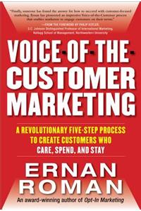 Voice-of-the-Customer Marketing: A Revolutionary 5-Step Process to Create Customers Who Care, Spend, and Stay: A Revolutionary 5-Step Process to Create Customers Who Care, Spend, and Stay