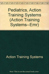 Action Training Systems--Emr: Pediatrics, Action Training Systems