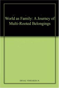 World as Family: A Journey of Multi-Rooted Belongings