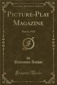 Picture-Play Magazine, Vol. 22: March, 1925 (Classic Reprint)