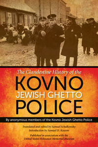 Clandestine History of the Kovno Jewish Ghetto Police