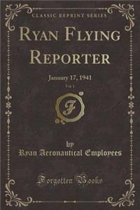 Ryan Flying Reporter, Vol. 1: January 17, 1941 (Classic Reprint)