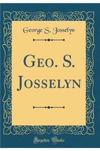 Geo. S. Josselyn (Classic Reprint)