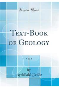 Text-Book of Geology, Vol. 4 (Classic Reprint)