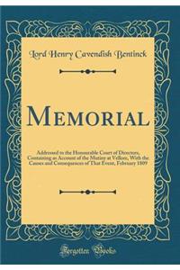 Memorial: Addressed to the Honourable Court of Directors, Containing as Account of the Mutiny at Vellore, with the Causes and Consequences of That Event, February 1809 (Classic Reprint)