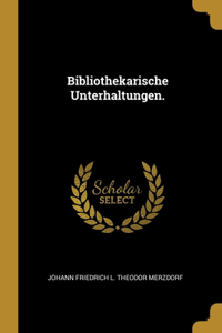 Bibliothekarische Unterhaltungen.