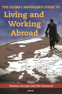 The Global Manager's Guide to Living and Working Abroad