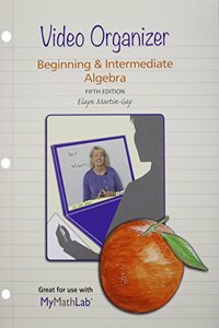 Mylab Math for Beginning & Intermediate Algebra --Access Card-- Plus Video Organizer