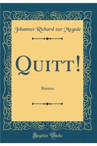 Quitt!: Roman (Classic Reprint)