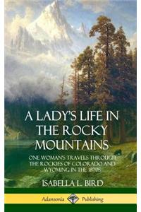 A Lady's Life in the Rocky Mountains