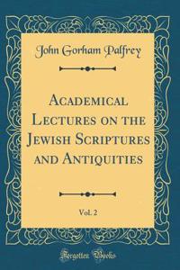 Academical Lectures on the Jewish Scriptures and Antiquities, Vol. 2 (Classic Reprint)