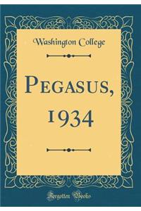 Pegasus, 1934 (Classic Reprint)