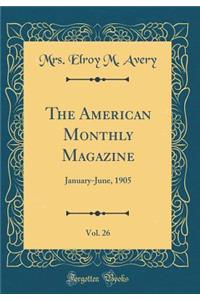 The American Monthly Magazine, Vol. 26