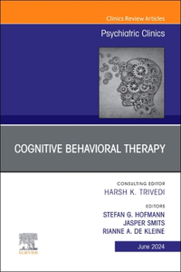 Cognitive Behavioral Therapy, an Issue of Psychiatric Clinics of North America, E-Book