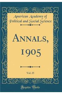 Annals, 1905, Vol. 25 (Classic Reprint)