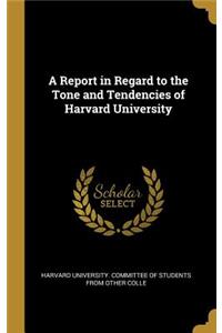 A Report in Regard to the Tone and Tendencies of Harvard University