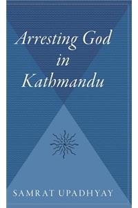 Arresting God in Kathmandu